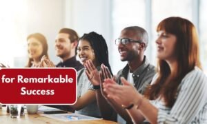 for Remarkable Success